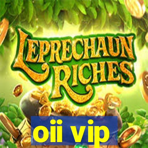 oii vip